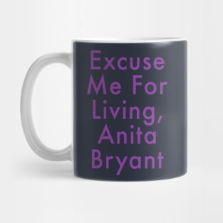 Excuse Me For Living, Anita Bryant Mug